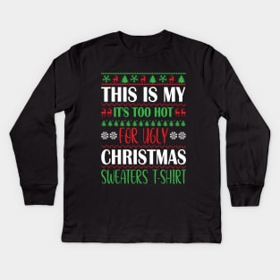 This is my its too hot for ugly christmas sweaters Kids Long Sleeve T-Shirt